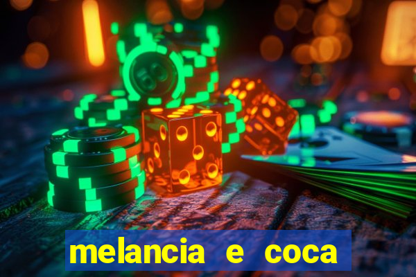 melancia e coca cola faz mal